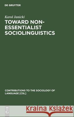 Toward Non-Essentialist Sociolinguistics Janicki, Karol 9783110121575 Mouton de Gruyter - książka