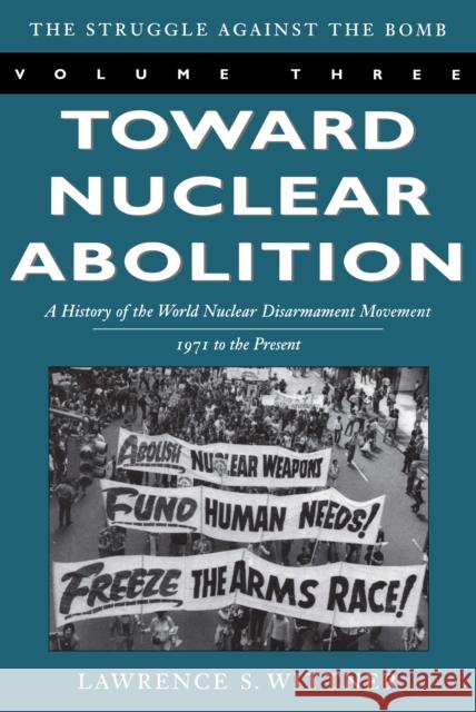 Toward Nuclear Abolition: A History of the World Nuclear Disarmament Movement, 1971-Present Wittner                                  Lawrence S. Wittner 9780804748629 Stanford University Press - książka