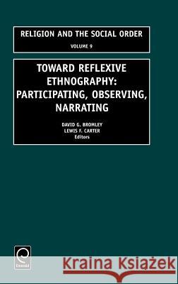 Toward Reflexive Ethnography: Participating, Observing, Narrating D. Bromley, Lewis F. Carter 9780762307913 Emerald Publishing Limited - książka