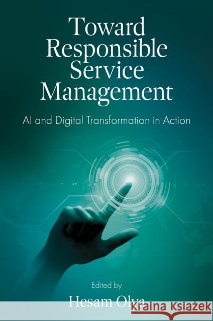 Toward Responsible Service Management: AI and Digital Transformation in Action Hesam Olya 9781802629644 Emerald Publishing Limited - książka