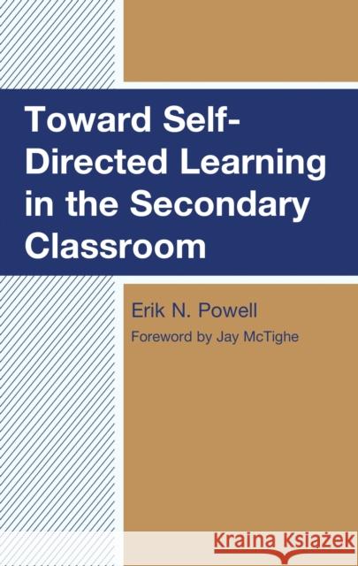 Toward Self-Directed Learning in the Secondary Classroom Erik N. Powell 9781475873702 Rowman & Littlefield - książka