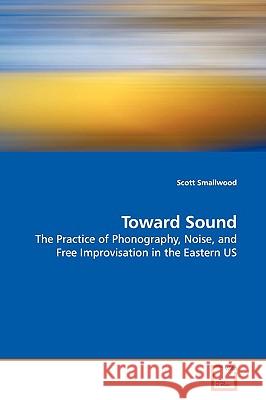 Toward Sound Scott Smallwood 9783639144307 VDM Verlag - książka