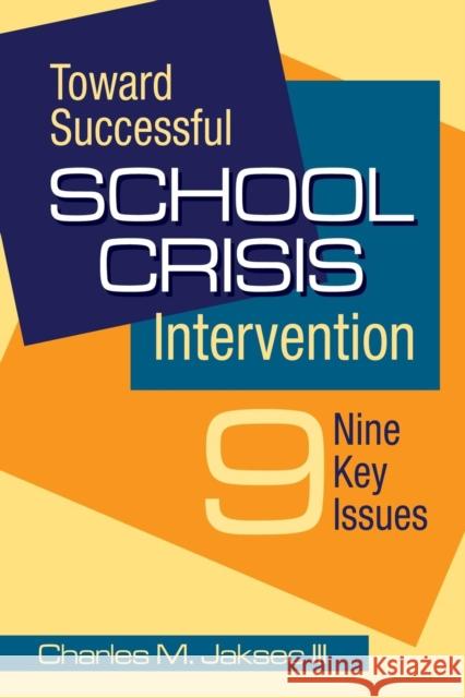 Toward Successful School Crisis Intervention: Nine Key Issues Jaksec, Charles M. 9781412948883 Corwin Press - książka