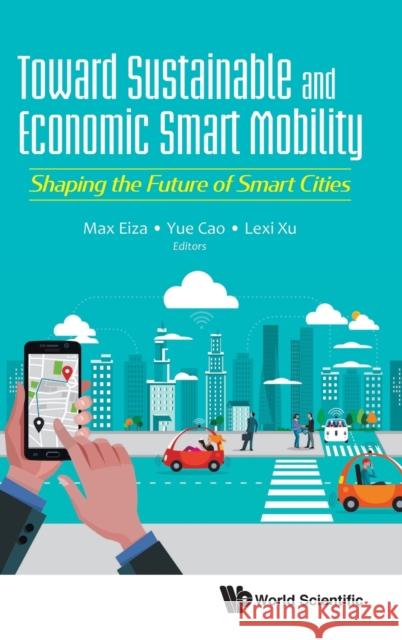 Toward Sustainable and Economic Smart Mobility: Shaping the Future of Smart Cities Eiza, Mahmoud Hashem 9781786347855 World Scientific Publishing Europe Ltd - książka