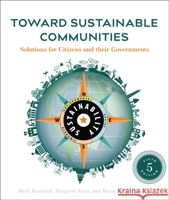 Toward Sustainable Communities, Fifth Edition: Solutions for Citizens and Their Governments Maria Spiliotopoulou 9780865719743 New Society Publishers - książka