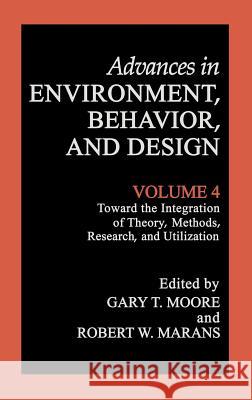 Toward the Integration of Theory, Methods, Research, and Utilization Moore                                    Gary T. Moore Robert W. Marans 9780306453434 Kluwer Academic Publishers - książka