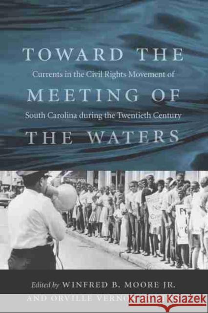 Toward the Meeting of the Waters: Currents in the Civil Rights Movement of South Carolina During the Twentieth Century Moore, Winfred B. 9781570039713 University of South Carolina Press - książka