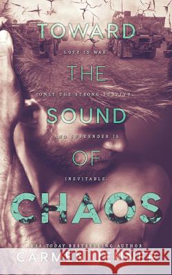 Toward the Sound of Chaos Carmen Jenner 9781533312945 Createspace Independent Publishing Platform - książka