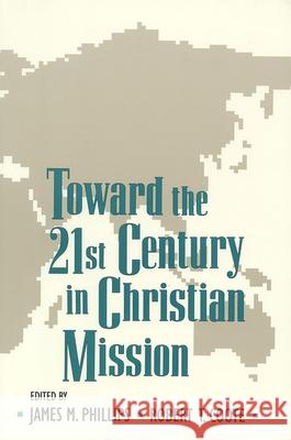 Toward the Twenty-First Century in Christian Mission Phillips, James M. 9780802806383 Wm. B. Eerdmans Publishing Company - książka