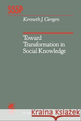 Toward Transformation in Social Knowledge K. J. Gergen 9781461257080 Springer - książka