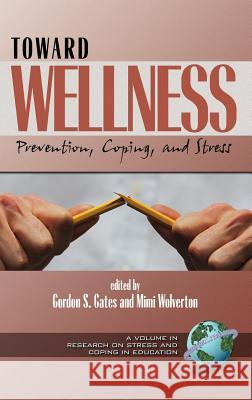 Toward Wellness: Prevention, Coping and Stress (Hc) Gates, Gordon S. 9781931576352 Information Age Publishing - książka