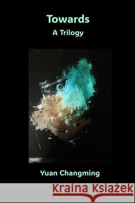 Towards Yuan Changming 9781774034156 Silver Bow Publishing - książka