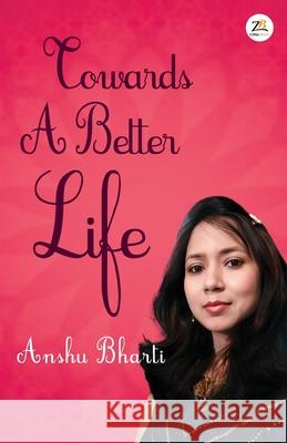 Towards A Better Life Bharti Anshu 9789395217149 Zorba Books - książka