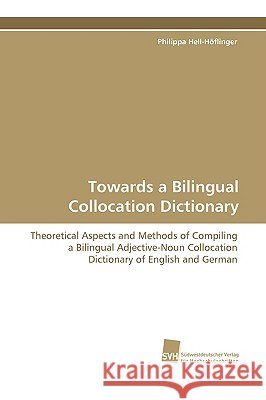 Towards a Bilingual Collocation Dictionary Philippa Hell-Hflinger 9783838103587 Sudwestdeutscher Verlag Fur Hochschulschrifte - książka