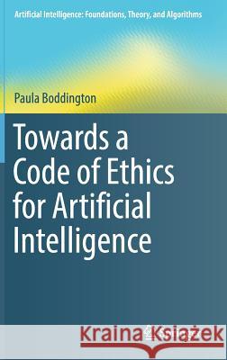 Towards a Code of Ethics for Artificial Intelligence Paula Boddington 9783319606477 Springer - książka