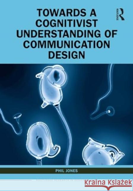 Towards a Cognitivist Understanding of Communication Design Phil Jones 9781032202877 Routledge - książka