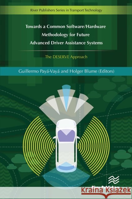 Towards a Common Software/Hardware Methodology for Future Advanced Driver Assistance Systems Guillermo Pay?-Vay? Holger Blume 9788770042703 River Publishers - książka