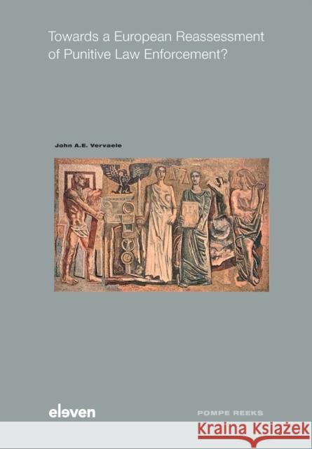 Towards a European Reassessment of Punitive Law Enforcement? John A.E. Vervaele   9789462364653 Eleven International Publishing - książka