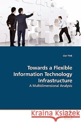 Towards a Flexible Information Technology Infrastructure Lior Fink 9783639147063 VDM Verlag - książka