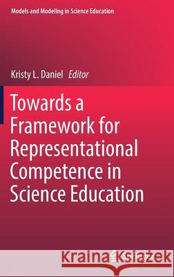 Towards a Framework for Representational Competence in Science Education Kristy L. Daniel 9783319899435 Springer - książka