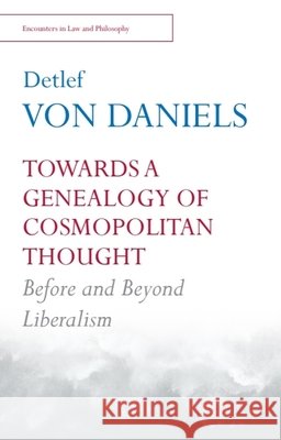 Towards a Genealogy of Cosmopolitan Thought: Before and Beyond Liberalism Detlef von (Freie Universitat Berlin) Daniels 9781399550758 Edinburgh University Press - książka