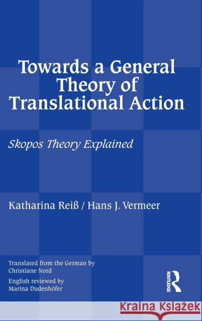 Towards a General Theory of Translational Action: Skopos Theory Explained Katharina Reiss Hans J Vermeer  9781138133365 Taylor and Francis - książka