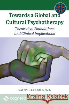 Towards a Global and Cultural Psychotherapy: Theoretical Foundations and Clinical Implications Martin J. L 9781516539147 Cognella Academic Publishing - książka