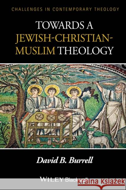 Towards a Jewish-Christian-Muslim Theology Burrell, David B. 9781118724118 John Wiley & Sons - książka