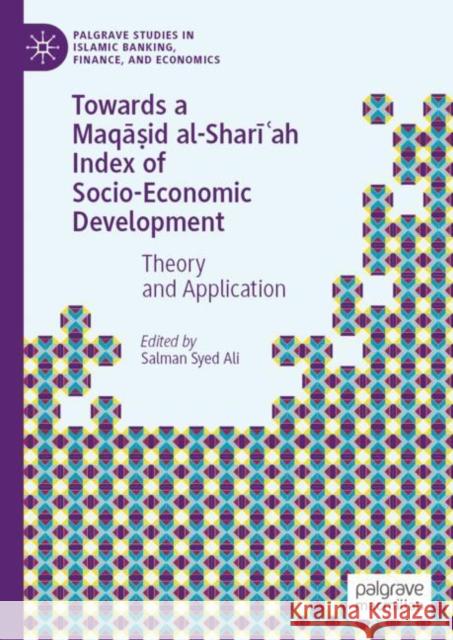 Towards a Maqāṣid Al-Sharīʿah Index of Socio-Economic Development: Theory and Application Ali, Salman Syed 9783030127923 Palgrave MacMillan - książka