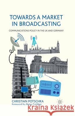 Towards a Market in Broadcasting: Communications Policy in the UK and Germany Potschka, C. 9781349334827 Palgrave Macmillan - książka