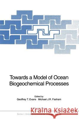 Towards a Model of Ocean Biogeochemical Processes Geoffrey T. Evans Michael J. R. Fasham 9783642846045 Springer - książka