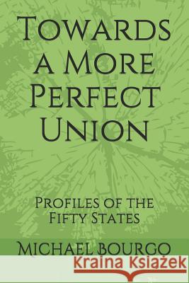 Towards a More Perfect Union: Profiles of the Fifty States Michael Bourgo 9781730926327 Independently Published - książka