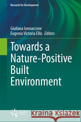 Towards a Nature-Positive Built Environment Giuliana Iannaccone Eugenia Victoria Ellis 9783031952913 Springer - książka