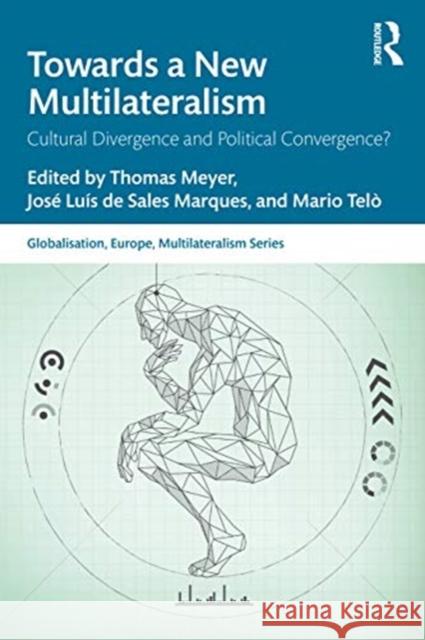 Towards a New Multilateralism: Cultural Divergence and Political Convergence? Meyer, Thomas 9780367632915 Routledge - książka