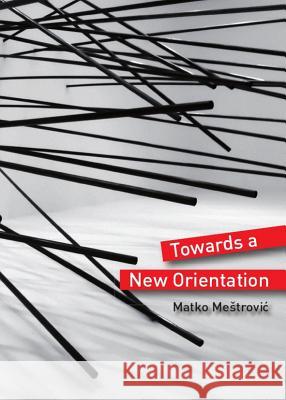 Towards a New Orientation Matko Mestrovic 9781443836616 Cambridge Scholars Publishing - książka