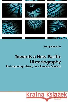 Towards a New Pacific Historiography Anurag Subramani 9783639249057 VDM Verlag - książka