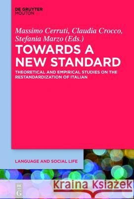 Towards a New Standard: Theoretical and Empirical Studies on the Restandardization of Italian Cerruti, Massimo 9781614518884 De Gruyter Mouton - książka