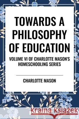 Towards a Philosophy of Education Charlotte Mason 9798880923953 Start Classics - książka
