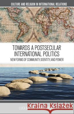 Towards a Postsecular International Politics: New Forms of Community, Identity, and Power Mavelli, L. 9781137341778 Palgrave Macmillan - książka