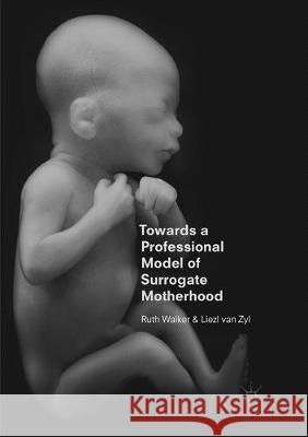 Towards a Professional Model of Surrogate Motherhood Ruth Walker Liezl Va 9781349954476 Palgrave MacMillan - książka