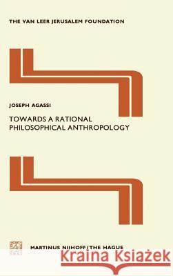 Towards a Rational Philosophical Anthropology Joseph Agassi 9789024720033 KLUWER ACADEMIC PUBLISHERS GROUP - książka