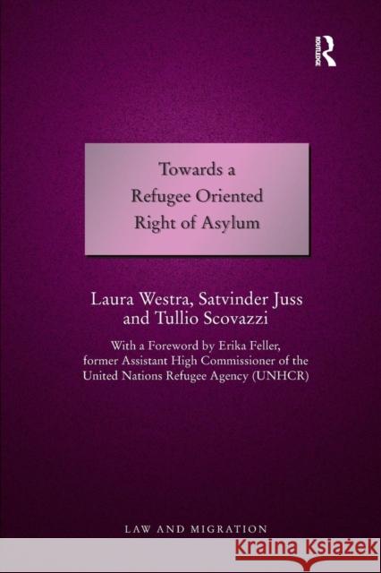 Towards a Refugee Oriented Right of Asylum Laura Westra Satvinder Juss 9781138732117 Routledge - książka