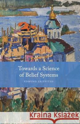 Towards a Science of Belief Systems E. Griffiths   9781349466900 Palgrave Macmillan - książka