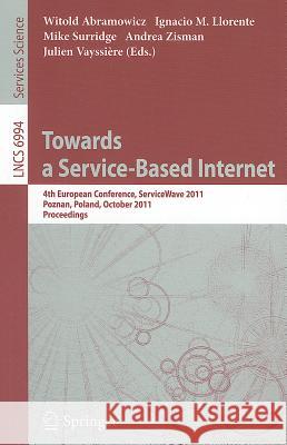 Towards a Service-Based Internet: 4th European Conference, ServiceWave 2011, Poznan, Poland, October 26-28, 2011, Proceedings Abramowicz, Witold 9783642247545 Springer - książka