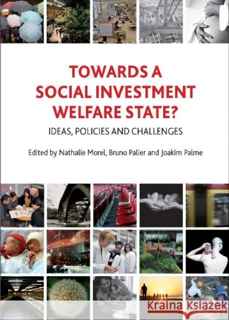 Towards a Social Investment Welfare State?: Ideas, Policies and Challenges Nathalie Morel 9781847429247  - książka