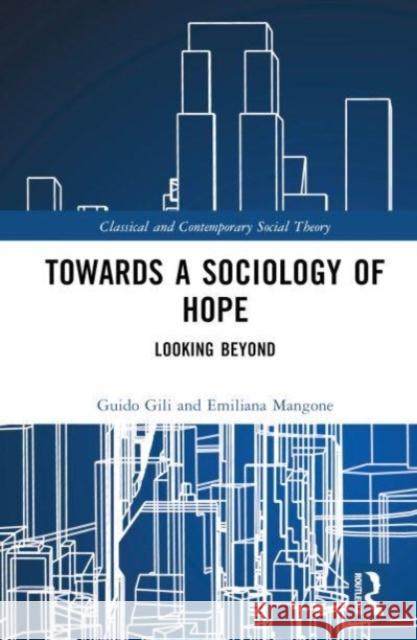 Towards a Sociology of Hope: Looking Beyond Guido Gili Emiliana Mangone 9781032600215 Routledge - książka