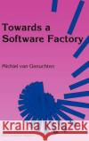 Towards a Software Factory Michiel Van Genuchten M. Va 9780792317517 Springer