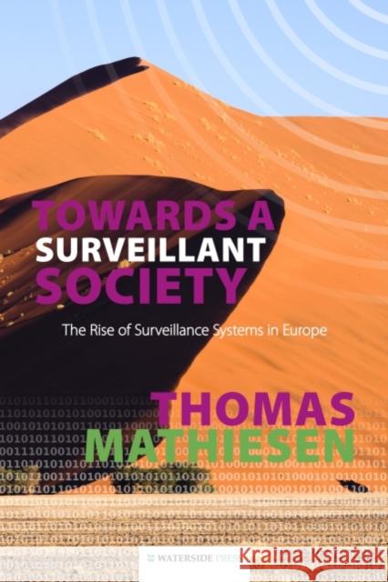 Towards a Surveillant Society: The Rise of Surveillance Systems in Europe Mathiesen, Thomas 9781904380979  - książka