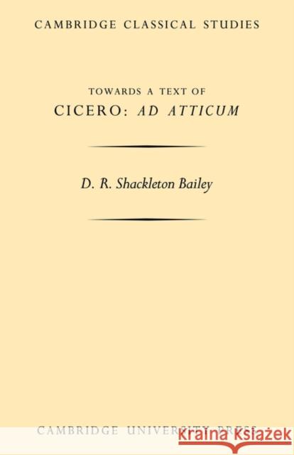 Towards a Text of Cicero 'ad Atticum' Bailey, D. R. Shackleton 9780521118774 Cambridge University Press - książka