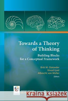 Towards a Theory of Thinking: Building Blocks for a Conceptual Framework Glatzeder, Britt 9783642262517 Springer - książka